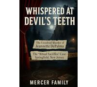 Whispered at Devil’s Teeth: The Unsolved Murder of Jeannette DePalma, The Ritual Sacrifice Case, Springfield, New Jersey