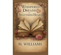 Whispered Dreams & Shattered Hearts