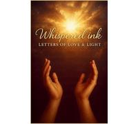 Whispered Ink: Letters of Love & Light (Edition1st)
