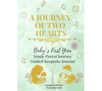 Whispered Memories™: A Journey of Two Hearts - Baby's First Year Memory Book & Guided Keepsake Journal for Single Parents: Inclusive prompts, monthly ... families (Whispered Memories™ Memory Series)