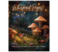 Whispered Pages: Reflections of the Soul: A Journal for Quiet Thoughts