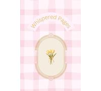 Whispered Pages: Whispered Pages: A Journal for Mindful Living