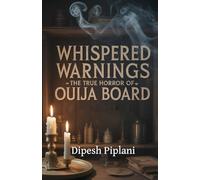 Whispered Warnings: The True Horror of the Ouija Board (Horror Stories That Grip You with Fear, Dread, and Twists)