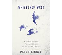 Whispered West: A Poetic Journey Through Chaos to Discovered Dreams