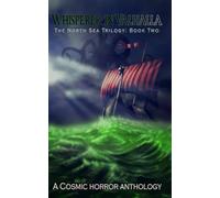 Whisperer in Valhalla: The North Sea Trilogy Book Two: A Cosmic Horror Anthology