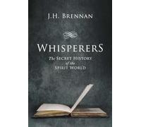 Whisperers: The Secret History of the Spirit World