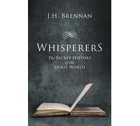 Whisperers: The Secret History of the Spirit World