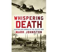 Whispering Death: Australian airmen in the Pacific War