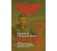 Whispering Death Redux: Our Journey with the Hmong in the Secret War