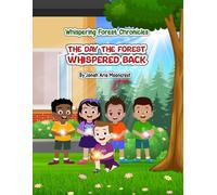 WHISPERING FOREST CHRONICLES: The Day The Forest Whispered Back (Whispering Chronicles)