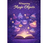 Whispering Magic Objects: Cute & Cozy Fantasy Coloring Book for Kids Ages 4-8 | Magical Objects, Easy Designs, Stress Relief & Creative Fun