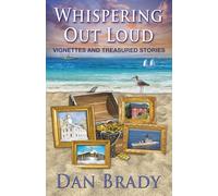 WHISPERING OUT LOUD: Vignettes and Treasured Stories