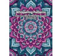 Whispering Patterns: Color Your Way to Peace with Elegant, Intricate Art