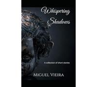 Whispering Shadows: A collection of short stories