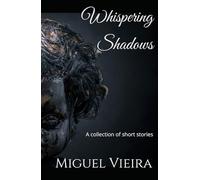 Whispering Shadows: A collection of short stories
