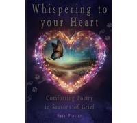Whispering to your Heart: Comforting Poetry in Seasons of Grief