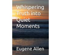 Whispering Truth into Quiet Moments