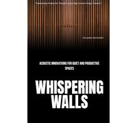 "Whispering Walls: Acoustic Innovations for Quiet and Productive Spaces": "Transforming Productivity Through Cutting-Edge Acoustic Design Solutions"