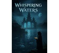 Whispering Waters: A Haunting Tale of Forgotten Souls and the Curse that Binds a River Town Folklore Horror Mystery, Supernatural Thriller, Spirits, Hidden Secrets
