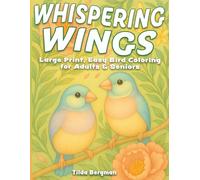 Whispering Wings: Large Print Bird Coloring Book for Seniors - Easy and Beautiful Designs for Stress Relief, Joy, and Dementia-Friendly Relaxation