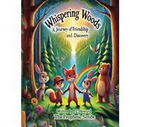 Whispering Woods: A Journey of Friendship and Discovery (Golden Threads: Stories of Kindness, Courage, and Curiosity)