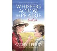 Whispers Across the Prairie: Listening With the Heart: 3 (Emeline)