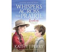 Whispers Across the Prairie: Listening With the Heart: 3 (Emeline)