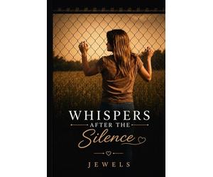 Whispers After the Silence: A Journey of Healing, Strength, and Finding Yourself Again