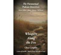 Whispers Along the Fen (Paranormal Podcast Detectives : Mystery, Ghosts, Folklore and Folk Horror ~ Quick to Read, Impossible to Forget)
