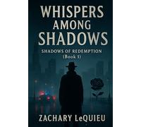 WHISPERS AMONG SHADOWS: SHADOWS OF REDEMPTION (BOOK 1)