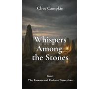 Whispers Among the Stones (Paranormal Podcast Detectives : Mystery, Ghosts, Folklore and Folk Horror ~ Quick to Read, Impossible to Forget)