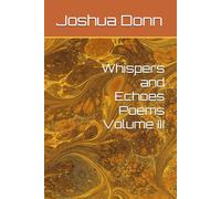Whispers and Echoes Poems Volume III (Whispers and Echoes: Poems by Joshua Donn)