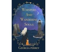 Whispers and Wandering Souls: A Mystic Bay witchy romance with a ghostly twist