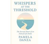 Whispers at the Threshold: The Servant Heart of an End-of-Life Doula