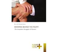 WHISPERS BEHIND THE PULPIT: The Unspoken Struggles of Pastors