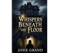 Whispers Beneath the Floor: When darkness speaks, will you listen?: 1 (Psychological thrillers)
