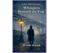 Whispers Beneath the Fog: 1 (Arthur Bell Mysteries Early Cases Collection)