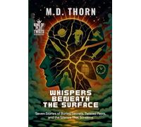 Whispers Beneath the Surface: Seven Stories of Buried Secrets, Twisted Pasts, and the Silence That Screams (6) (King of Plot Twists: The Big Bundle)