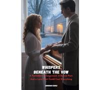 Whispers Beneath the Vow: A Forbidden Arrangement. A Buried Past. And a Love That Could Cost Everything
