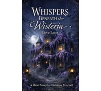 Whispers beneath the wisteria: Love lasts
