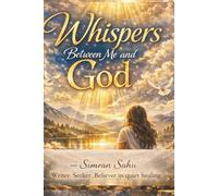 Whispers Between Me and God: Best For Gifting, Prayers For Healing, Christian Prayers, Spiritual Gift Book