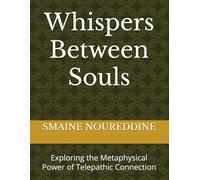 Whispers Between Souls: Exploring the Metaphysical Power of Telepathic Connection