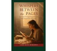 Whispers Between the Pages: A Journey Through Forgotten Love and Unexpected Connection (Red Rose Romance - Whispers)