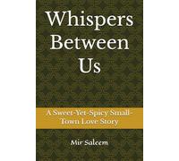 Whispers Between Us: A Sweet-Yet-Spicy Small-Town Love Story