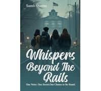 Whispers Beyond the Rails: One Voice. One Secret. One Chance to Be Heard. (Voices of Tomorrow)