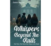 Whispers Beyond the Rails: One Voice. One Secret. One Chance to Be Heard. (Voices of Tomorrow)