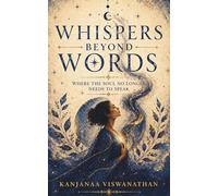 Whispers Beyond Words: Where The Soul No Longer Needs To Speak (The Whispers Series)