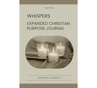 Whispers: Expanded Christian Purpose Journal: A 12-Week Guided Journey to Discover & Live Your Divine Calling