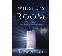 Whispers From Another Room: A Mystic's Journey Into the World of Spirit