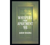 Whispers From Apartment 9B: A Haunting Tale of Lost Names, Lingering Voices and the Apartment That Remembers